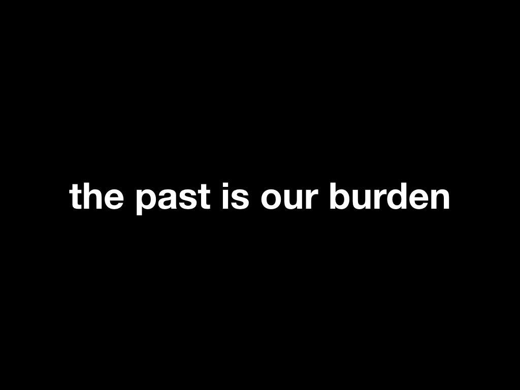 the past is our burden